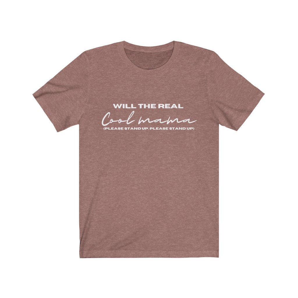 Will the real cool mama...  - Short Sleeve Tee