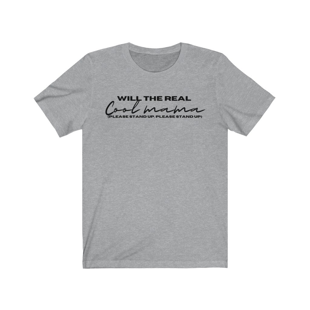 Will the real cool mama...  - Short Sleeve Tee