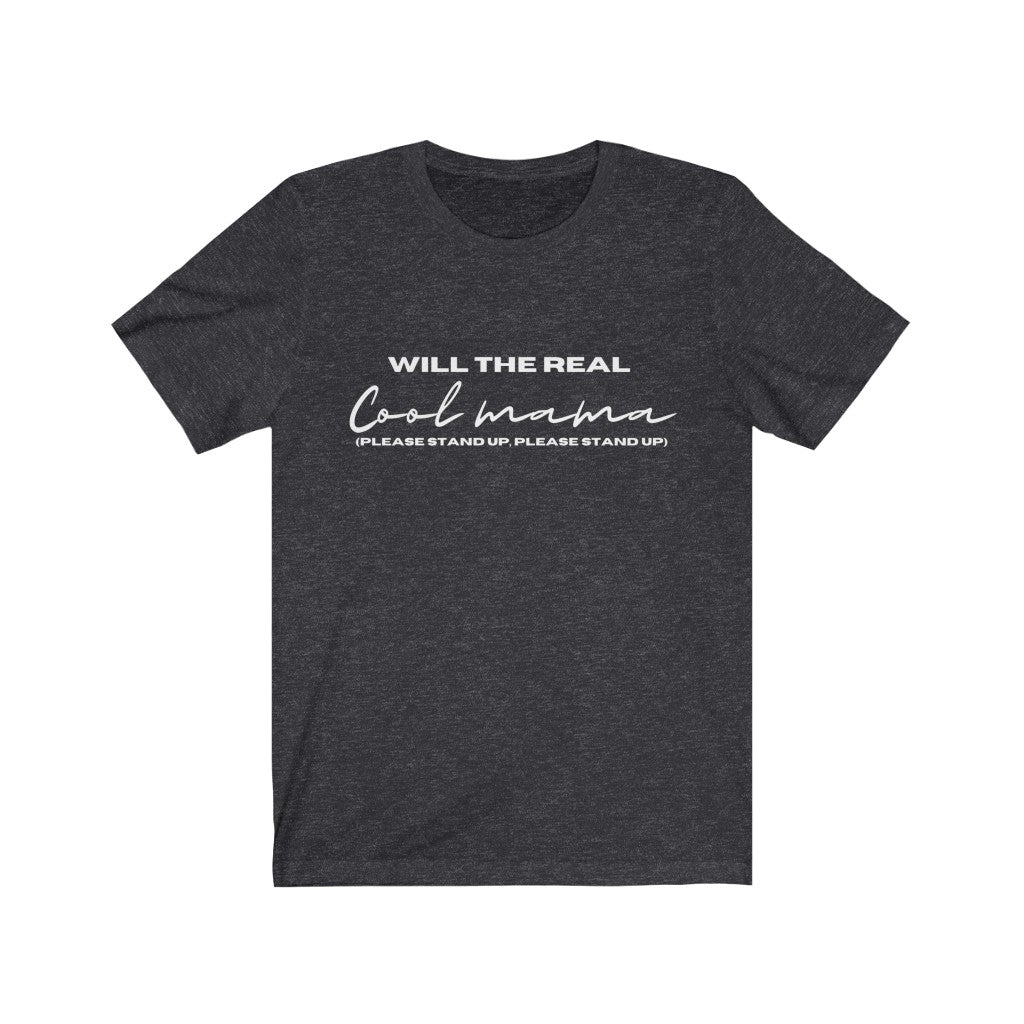 Will the real cool mama...  - Short Sleeve Tee