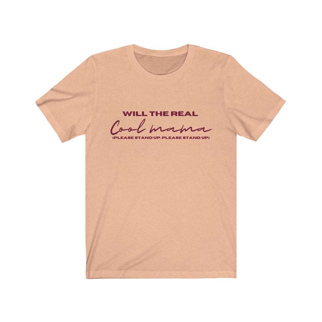 Will the real cool mama...  - Short Sleeve Tee