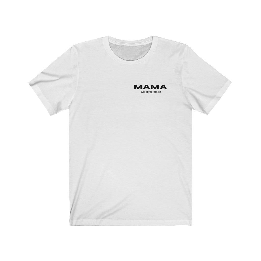 Mama said  knock you out - Short Sleeve Tee