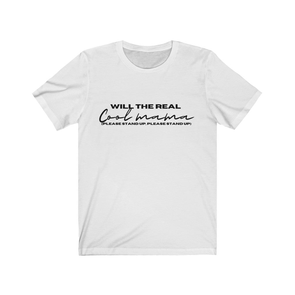 Will the real cool mama...  - Short Sleeve Tee