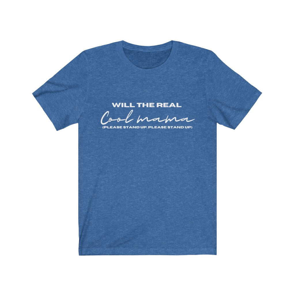 Will the real cool mama...  - Short Sleeve Tee