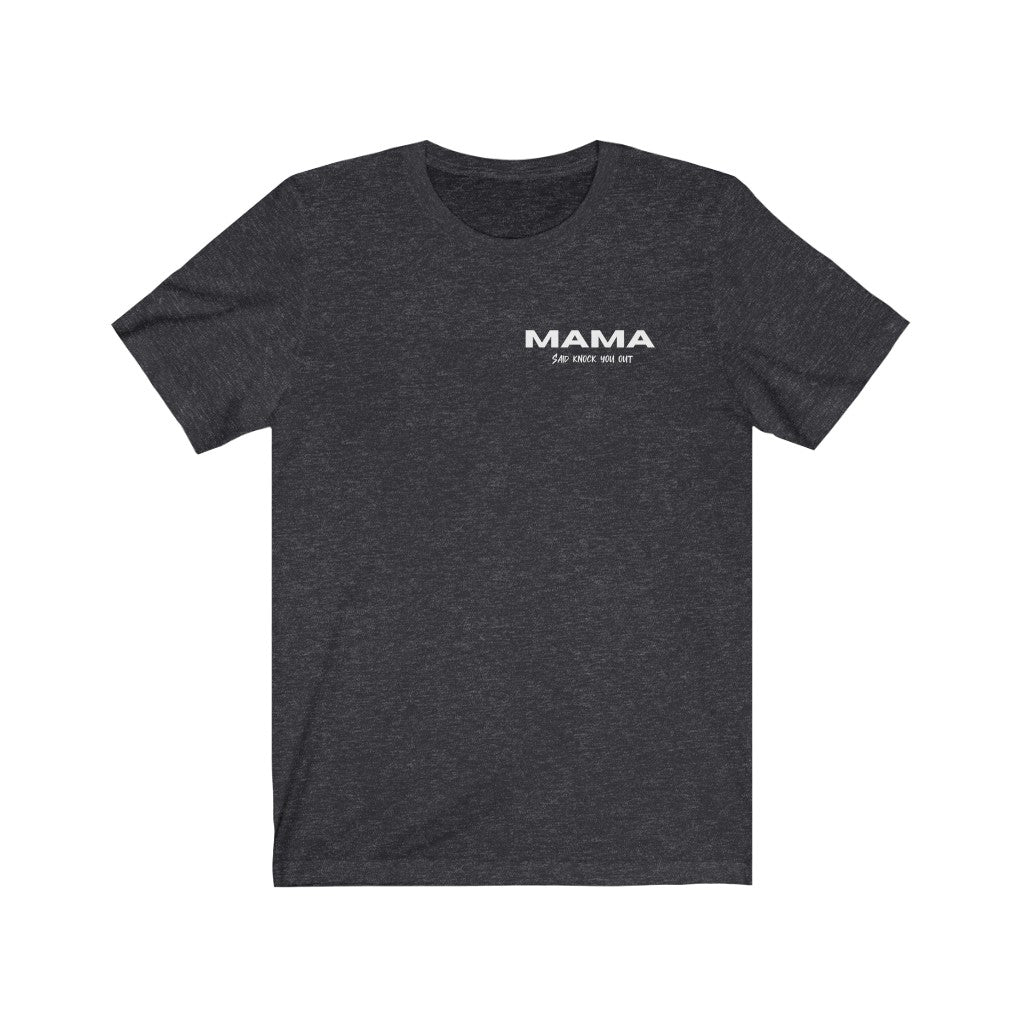 Mama said  knock you out - Short Sleeve Tee